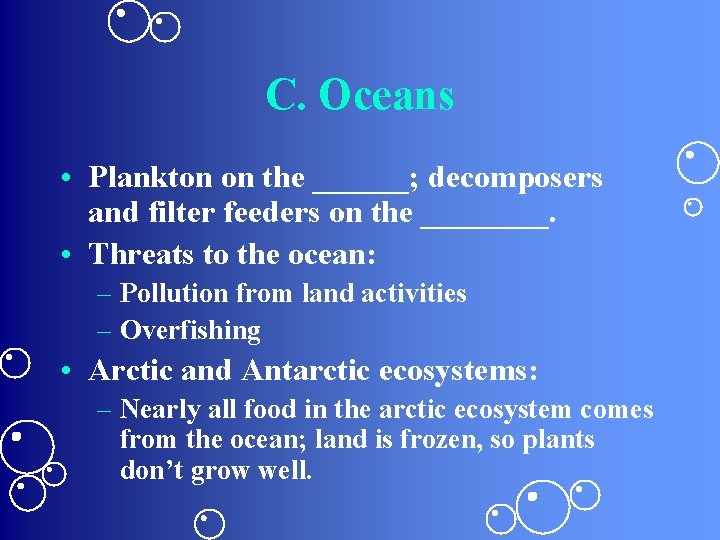 C. Oceans • Plankton on the ______; decomposers and filter feeders on the ____.