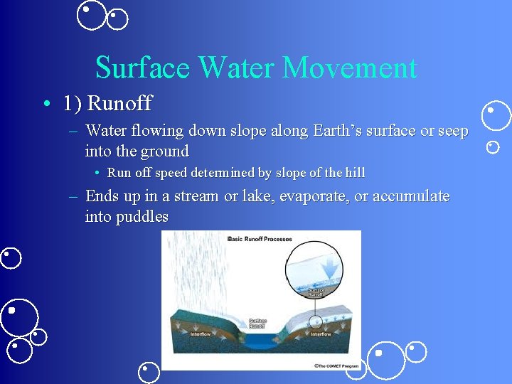 Surface Water Movement • 1) Runoff – Water flowing down slope along Earth’s surface