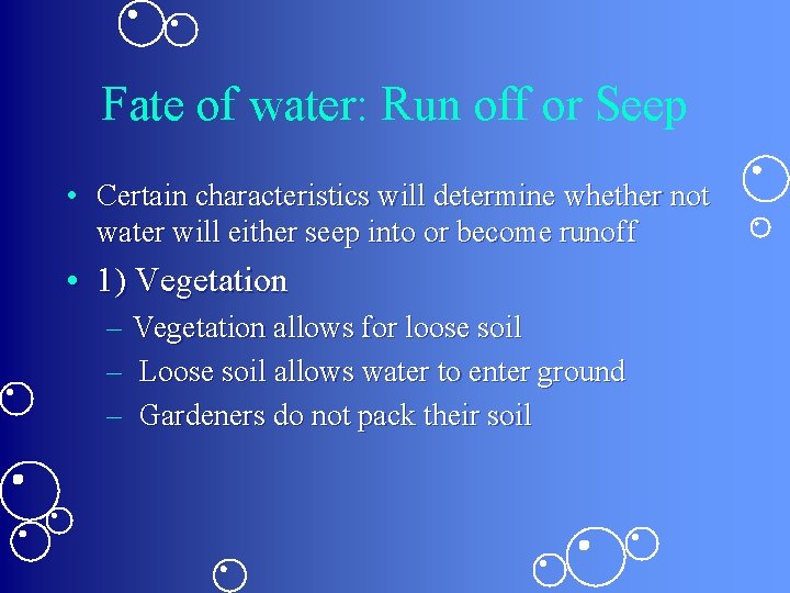 Fate of water: Run off or Seep • Certain characteristics will determine whether not