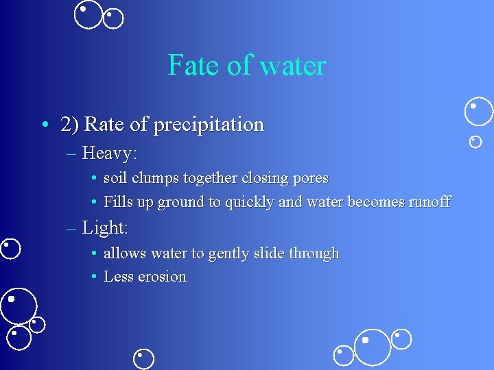 Fate of water • 2) Rate of precipitation – Heavy: • soil clumps together