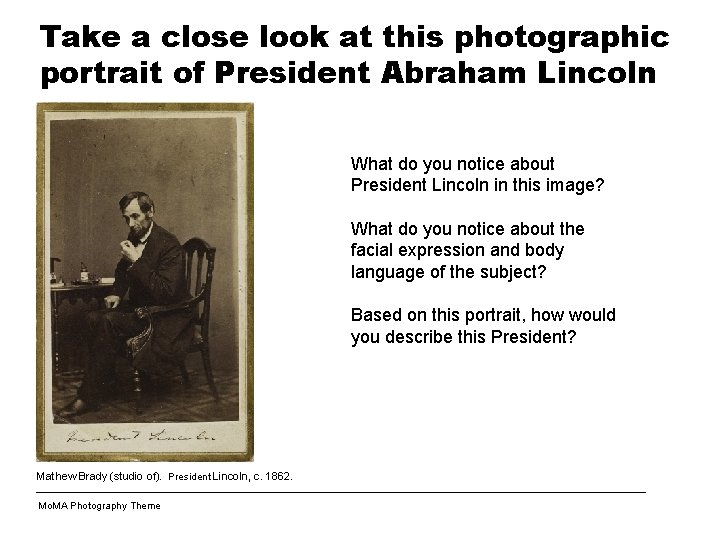 Take a close look at this photographic portrait of President Abraham Lincoln What do