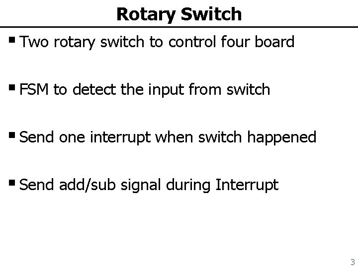 Rotary Switch § Two rotary switch to control four board § FSM to detect