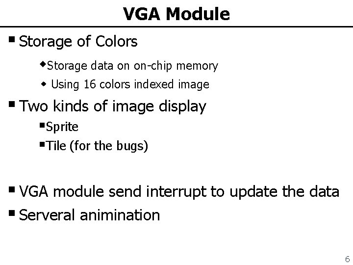 VGA Module § Storage of Colors Storage data on on-chip memory Using 16 colors