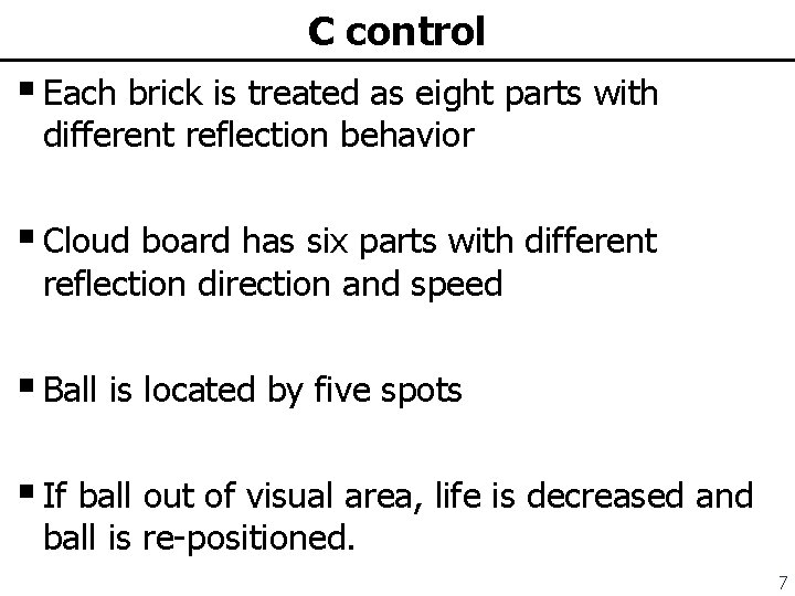 C control § Each brick is treated as eight parts with different reflection behavior