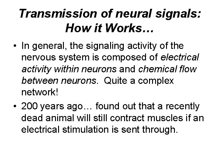 Transmission of neural signals: How it Works… • In general, the signaling activity of