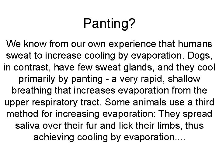 Panting? We know from our own experience that humans sweat to increase cooling by