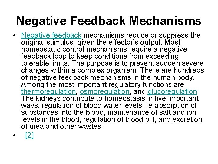 Negative Feedback Mechanisms • Negative feedback mechanisms reduce or suppress the original stimulus, given