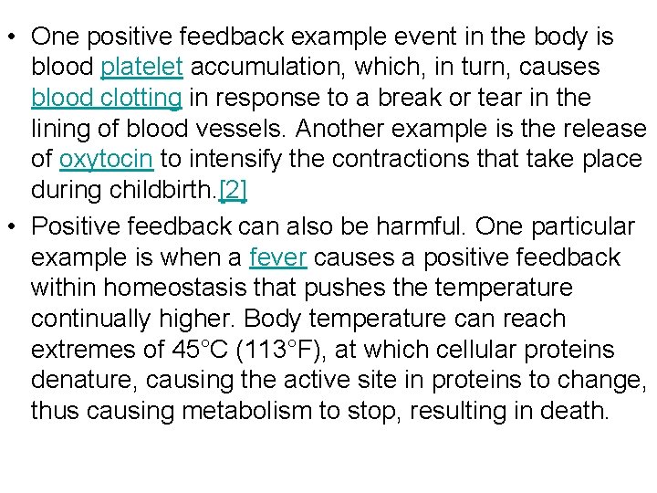  • One positive feedback example event in the body is blood platelet accumulation,