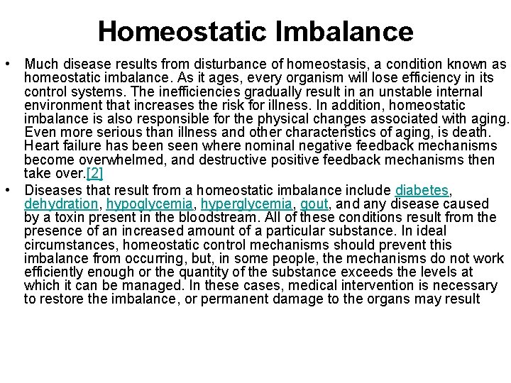 Homeostatic Imbalance • Much disease results from disturbance of homeostasis, a condition known as