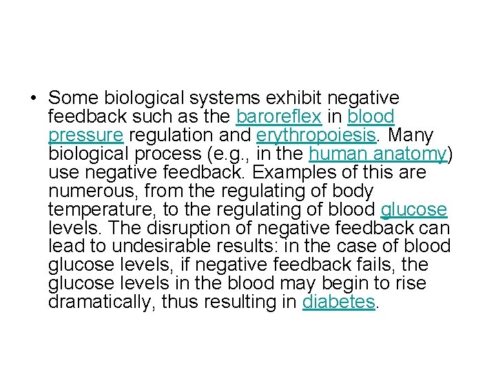  • Some biological systems exhibit negative feedback such as the baroreflex in blood