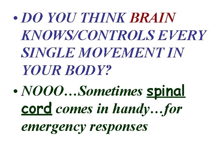  • DO YOU THINK BRAIN KNOWS/CONTROLS EVERY SINGLE MOVEMENT IN YOUR BODY? •