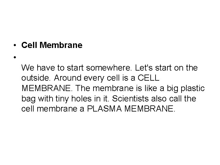  • Cell Membrane • We have to start somewhere. Let's start on the