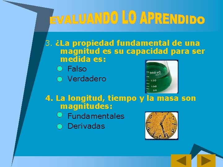 3. ¿La propiedad fundamental de una magnitud es su capacidad para ser medida es: