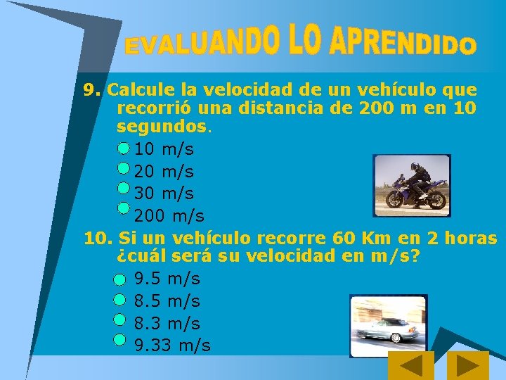 9. Calcule la velocidad de un vehículo que recorrió una distancia de 200 m