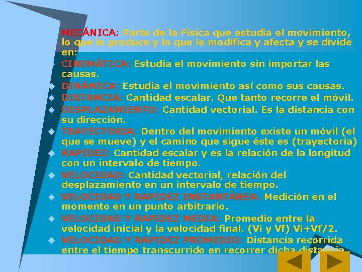 u MECÁNICA: Parte de la Física que estudia el movimiento, u u u u