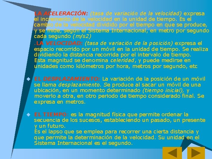 u LA ACELERACIÓN: (tasa de variación de la velocidad) expresa el incremento de la