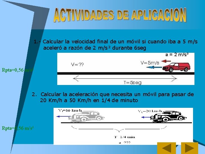 1. - Calcular la velocidad final de un móvil si cuando iba a 5