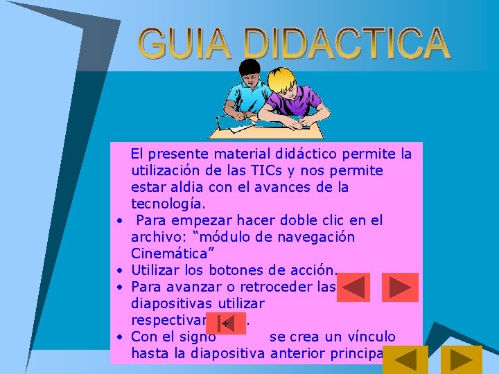  • • El presente material didáctico permite la utilización de las TICs y