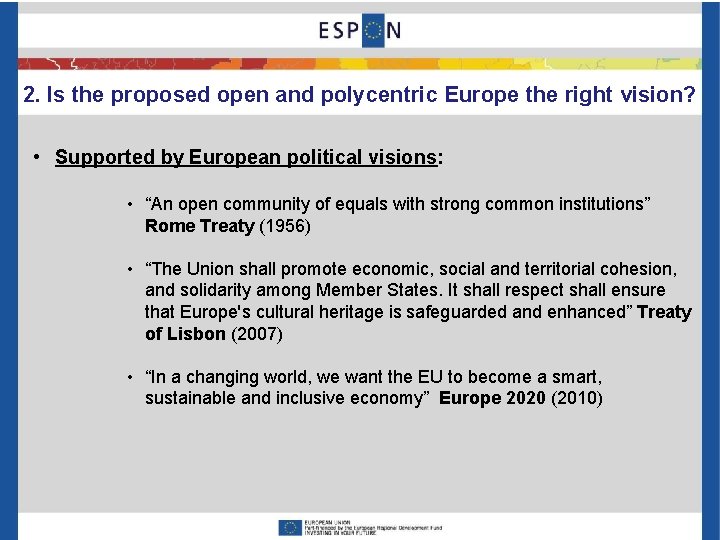 2. Is the proposed open and polycentric Europe the right vision? • Supported by