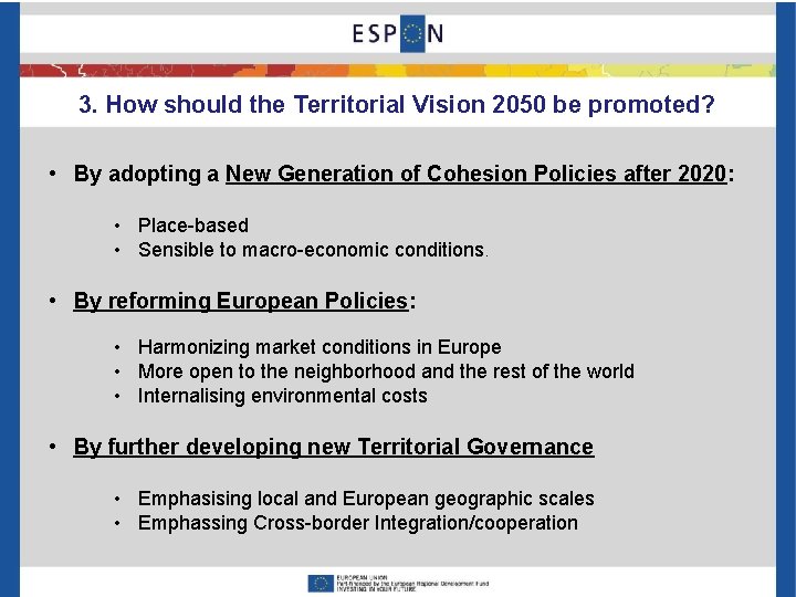 3. How should the Territorial Vision 2050 be promoted? • By adopting a New
