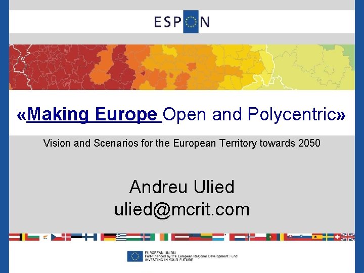  «Making Europe Open and Polycentric» Vision and Scenarios for the European Territory towards