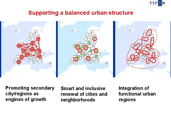 Supporting a balanced urban structure Promoting secondary city/regions as engines of growth Smart and