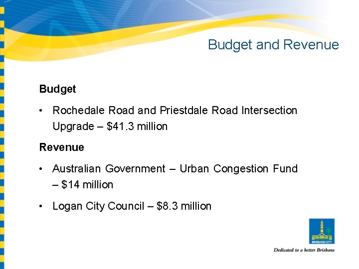 Budget and Revenue Budget • Rochedale Road and Priestdale Road Intersection Upgrade – $41.