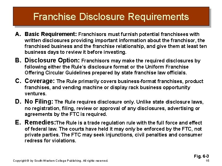 Franchise Disclosure Requirements A. Basic Requirement: Franchisors must furnish potential franchisees with written disclosures