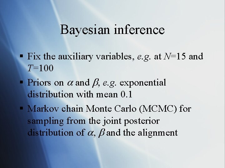 Bayesian inference § Fix the auxiliary variables, e. g. at N=15 and T=100 §