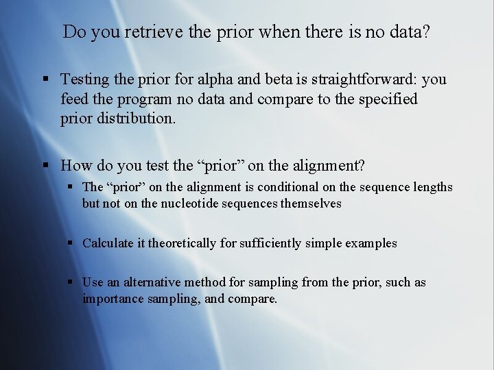 Do you retrieve the prior when there is no data? § Testing the prior