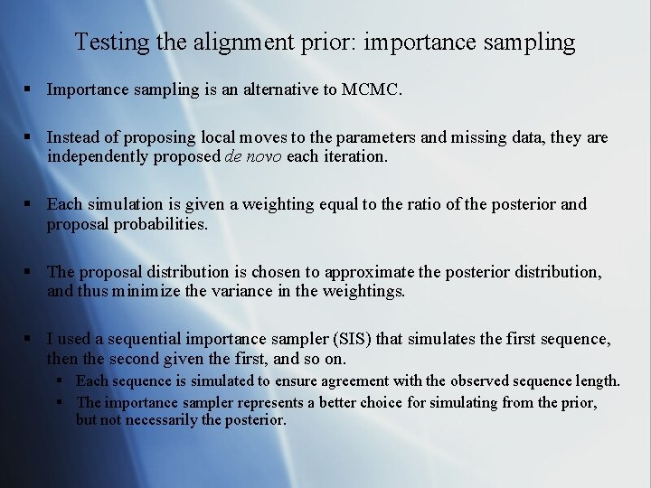 Testing the alignment prior: importance sampling § Importance sampling is an alternative to MCMC.