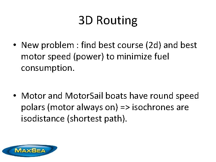 3 D Routing • New problem : find best course (2 d) and best