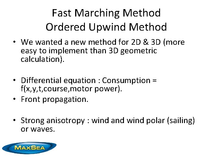 Fast Marching Method Ordered Upwind Method • We wanted a new method for 2