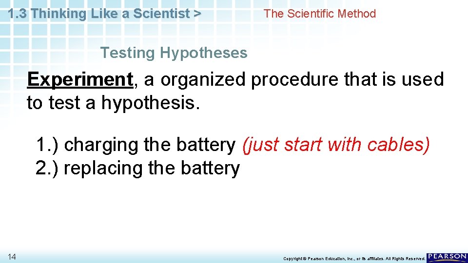 1. 3 Thinking Like a Scientist > The Scientific Method Testing Hypotheses Experiment, a