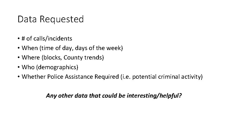 Data Requested • # of calls/incidents • When (time of day, days of the