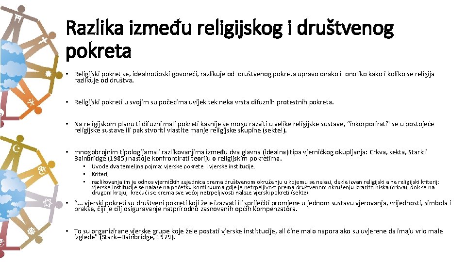 Razlika između religijskog i društvenog pokreta • Religijski pokret se, idealnotipski govoreći, razlikuje od