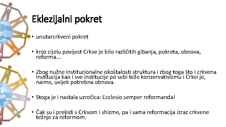 Eklezijalni pokret • unutarcrkveni pokret • kroz cijelu povijest Crkve je bilo različitih gibanja,