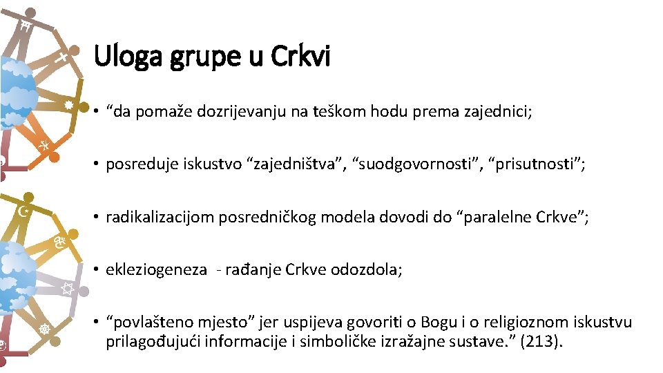 Uloga grupe u Crkvi • “da pomaže dozrijevanju na teškom hodu prema zajednici; •