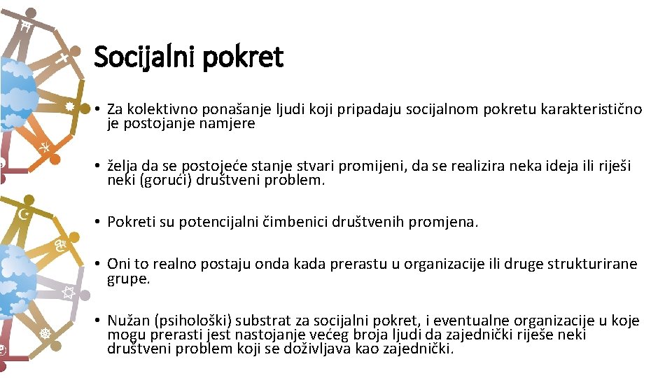 Socijalni pokret • Za kolektivno ponašanje ljudi koji pripadaju socijalnom pokretu karakteristično je postojanje