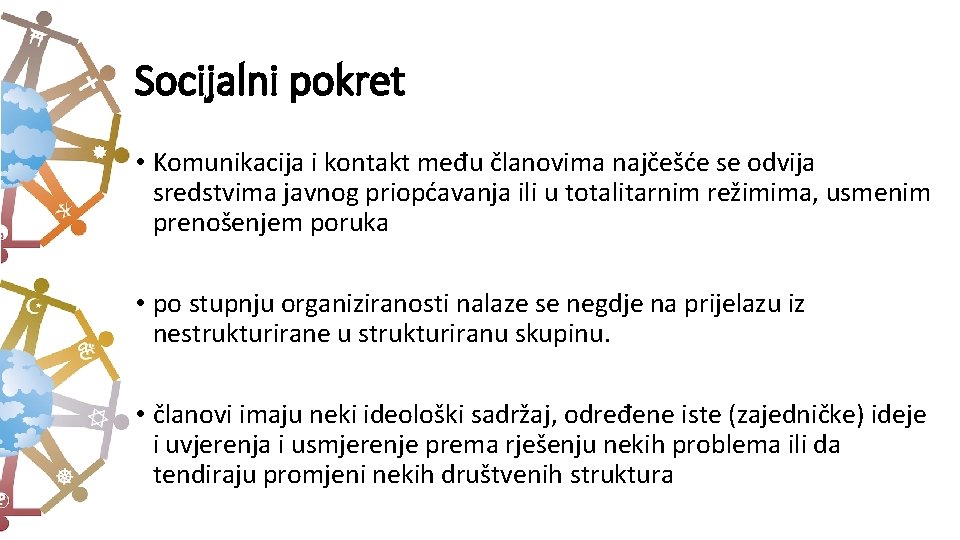 Socijalni pokret • Komunikacija i kontakt među članovima najčešće se odvija sredstvima javnog priopćavanja