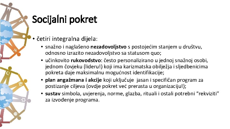 Socijalni pokret • četiri integralna dijela: • snažno i naglašeno nezadovoljstvo s postojećim stanjem