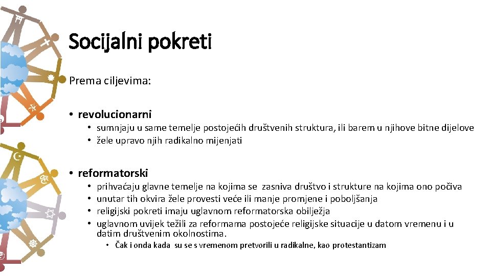 Socijalni pokreti Prema ciljevima: • revolucionarni • sumnjaju u same temelje postojećih društvenih struktura,