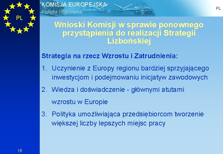 KOMISJA EUROPEJSKA Polityka Regionalna PL Wnioski Komisji w sprawie ponownego przystąpienia do realizacji Strategii