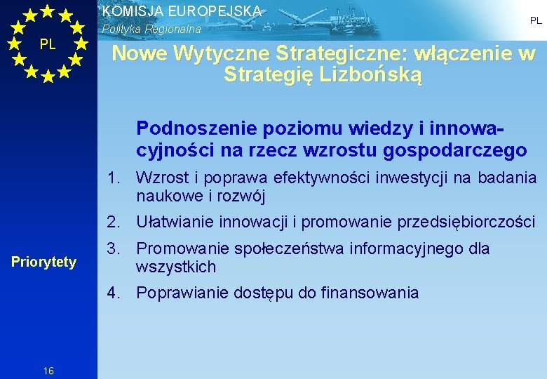 KOMISJA EUROPEJSKA Polityka Regionalna PL PL Nowe Wytyczne Strategiczne: włączenie w Strategię Lizbońską Podnoszenie