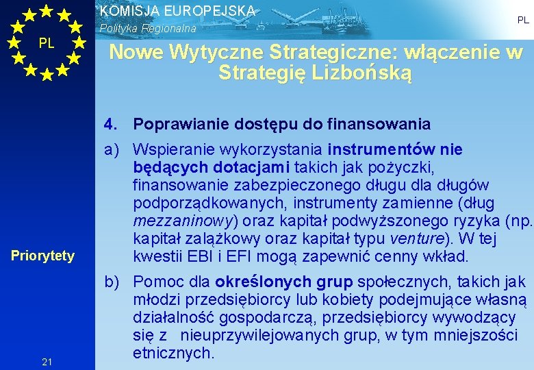 KOMISJA EUROPEJSKA Polityka Regionalna PL PL Nowe Wytyczne Strategiczne: włączenie w Strategię Lizbońską 4.