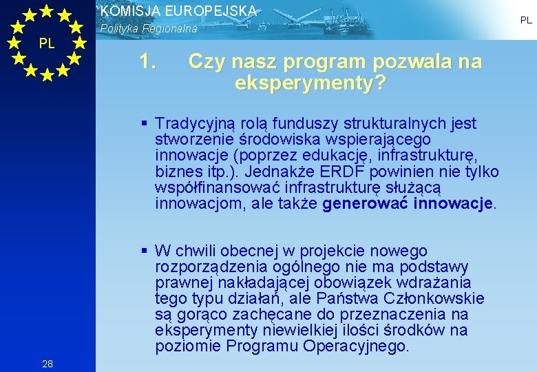 KOMISJA EUROPEJSKA Polityka Regionalna PL 1. Czy nasz program pozwala na eksperymenty? § Tradycyjną