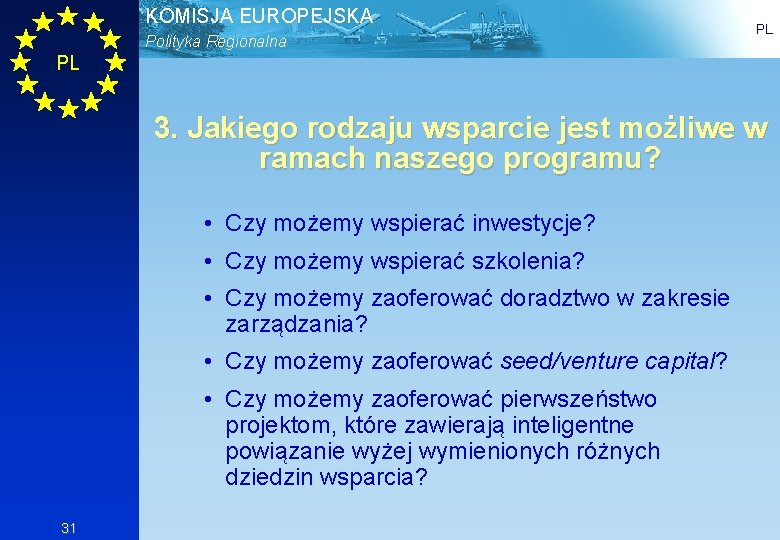 KOMISJA EUROPEJSKA Polityka Regionalna PL PL 3. Jakiego rodzaju wsparcie jest możliwe w ramach