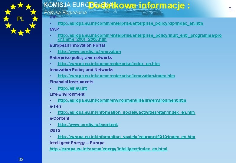 KOMISJA EUROPEJSKA Dodatkowe Polityka Regionalna PL 32 informacje : CIP • http: //europa. eu.