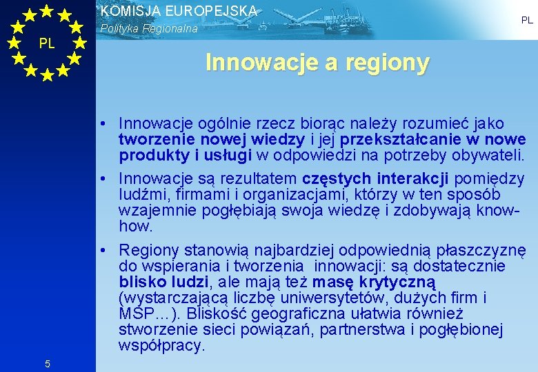 KOMISJA EUROPEJSKA Polityka Regionalna PL PL Innowacje a regiony • Innowacje ogólnie rzecz biorąc