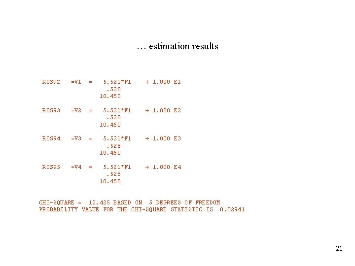 … estimation results ROS 92 =V 1 = 5. 521*F 1. 528 10. 450